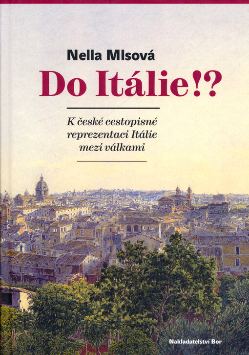 Do Itálie!? : k české cestopisné reprezentaci Itálie mezi válkami