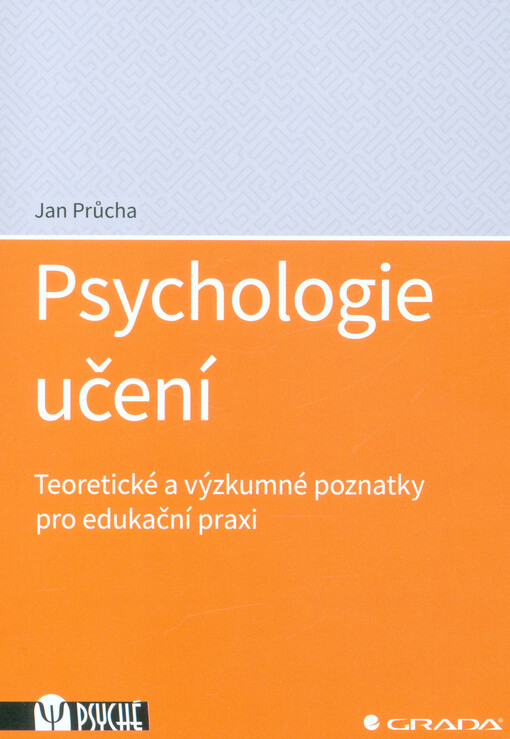 Psychologie učení : teoretické a výzkumné poznatky pro edukační praxi