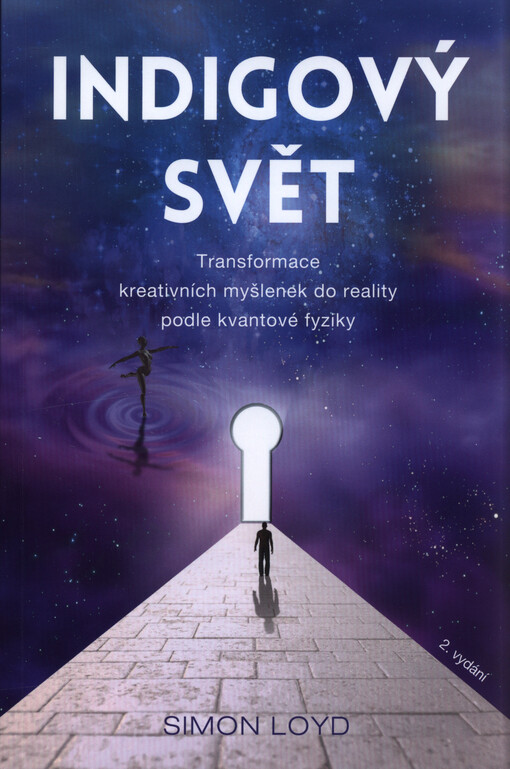 Indigový svět : transformace kreativních myšlenek do reality podle kvantové fyziky