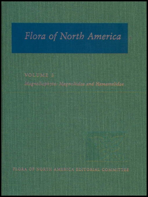 Flora of North America: North of Mexico Volume 3: Magnoliophyta: Magnoliidae and Hamamelidae