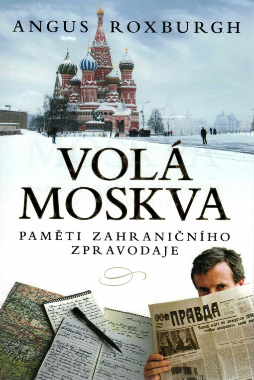 Volá Moskva : paměti zahraničního zpravodaje