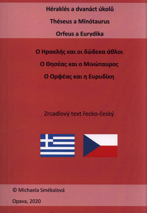 Héraklés a dvanáct úkolů = O Iraklis kai oi dodeka athloi ; Théseus a Mínótaurus = O Thiseas kai o Minotauros ; Orfeus a Eurydika = O Orfeas kai i Eurydiki