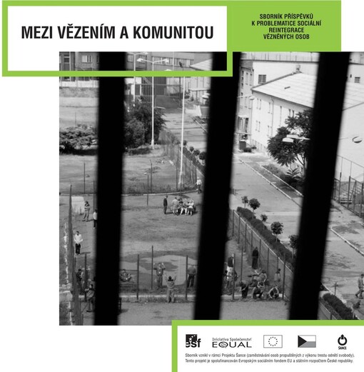 Mezi vězením a komunitou : sborník příspěvků k problematice sociální reintegrace vězněných osob