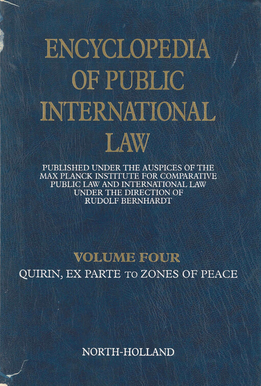 Encyclopedia of public international law. Volume four, Quirin, ex parte to Zones of peace, Volume 4