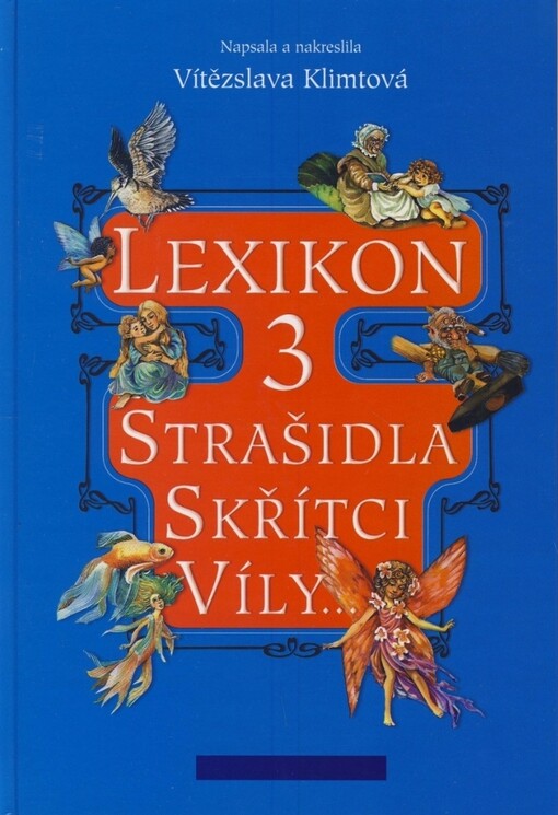 Lexikon ohrožených druhů strašidel lesních, lučních a domácích, Svazek 3