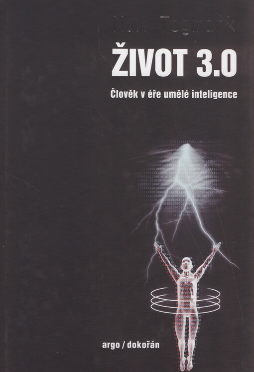 Život 3.0 : člověk v éře umělé inteligence