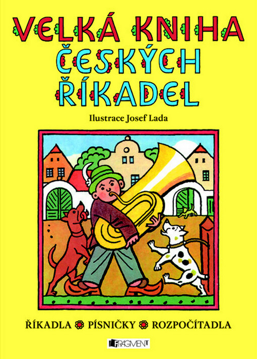 Velká kniha českých říkadel :[říkadla, písničky, rozpočítadla], 1. vyd.