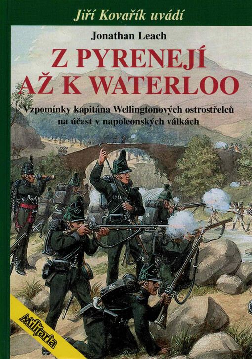 Z Pyrenejí až k Waterloo : vzpomínky kapitána Wellingtonových ostrostřelců na účast v napoleonských válkách