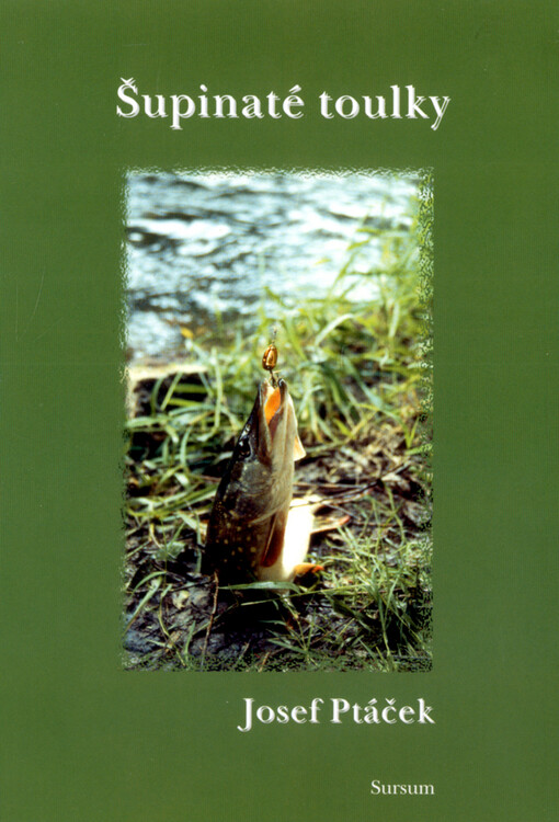 Šupinaté toulky: povídání o rybách a rybářích