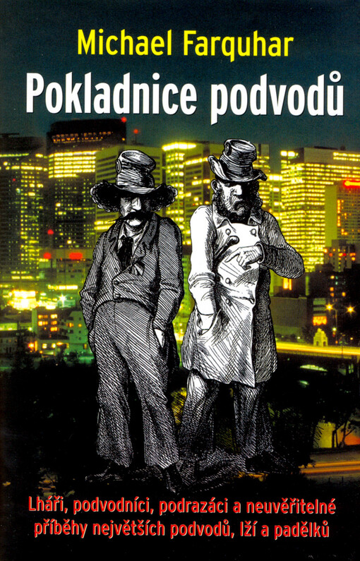 Pokladnice podvodů : lháři, podvodníci, podrazáci a neuvěřitelné pravdivé příběhy největších podvodů, lží a padělků