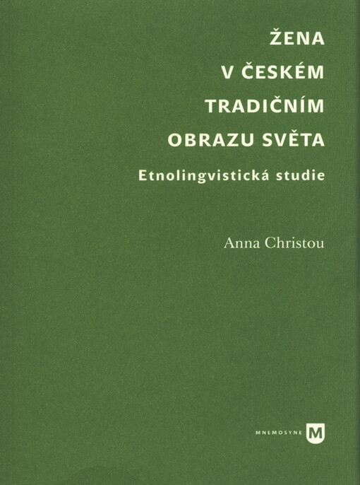 Žena v českém tradičním obrazu světa : etnolingvistická studie