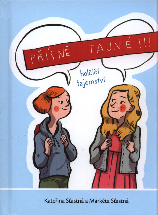 Přísně tajné!!! : o tom, na co se holky někdy stydí zeptat