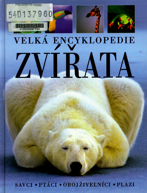 Zvířata : velká encyklopedie : savci, ptáci, obojživelníci, plazi
