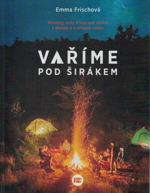 Vaříme pod širákem : jednoduché recepty do přírody