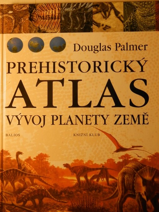 Prehistorický atlas : vývoj planety Země