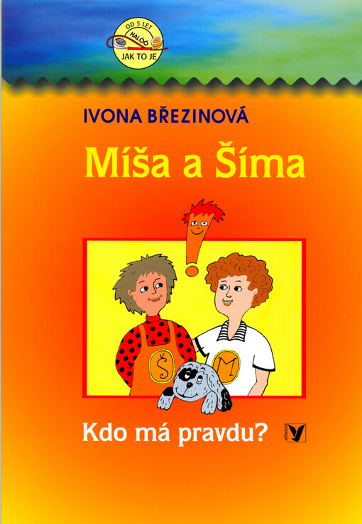 Míša a Šíma : kdo má pravdu?
