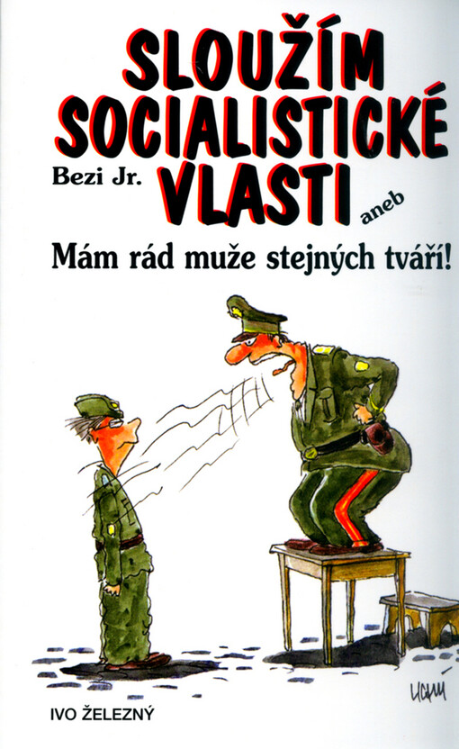 Sloužím socialistické vlasti, aneb, Mám rád muže stejných tváří!