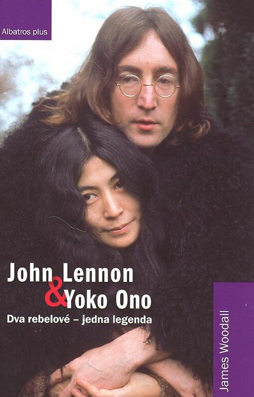 John Lennon & Yoko Ono: dva rebelové - jedna legenda