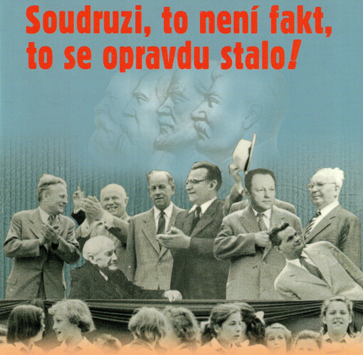 Soudruzi, to není fakt, to se opravdu stalo! rudí baviči 1948-1989