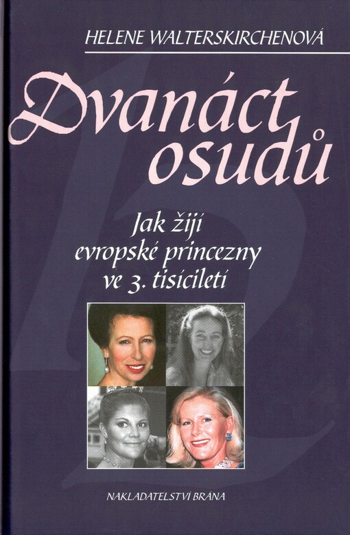 Dvanáct osudů : jak žijí evropské princezny ve 3. tisíciletí