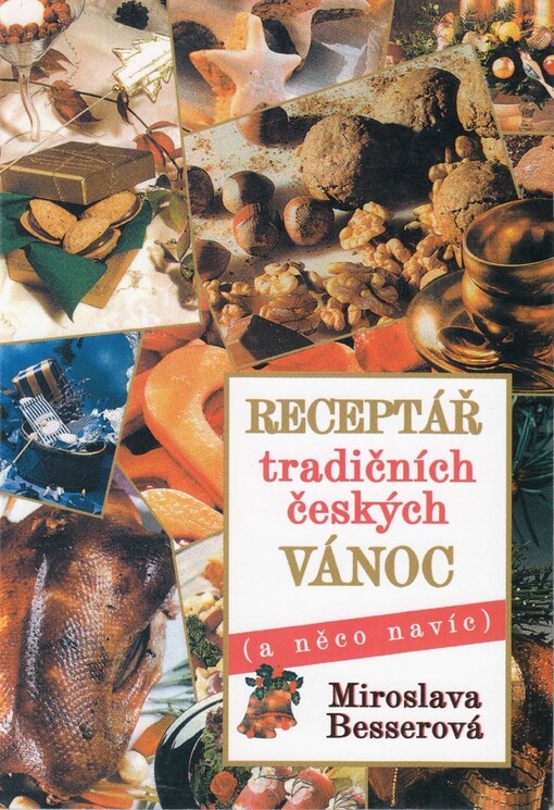 Receptář tradičních českých Vánoc : (a něco navíc)