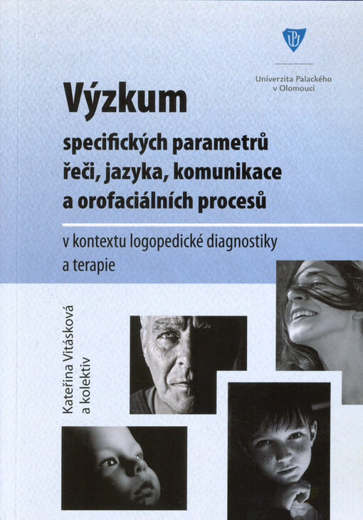 Výzkum specifických parametrů řeči, jazyka, komunikace a orofaciálních procesů v kontextu logopedické diagnostiky a terapie : využití kvalitativních, kvantitativních a experimentálních metod v logopedii