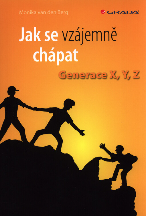Jak se vzájemně chápat : generace X, Y, Z
