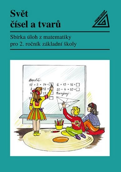 Svět čísel a tvarů : sbírka úloh z matematiky pro 2. ročník základní školy, 1. vyd.