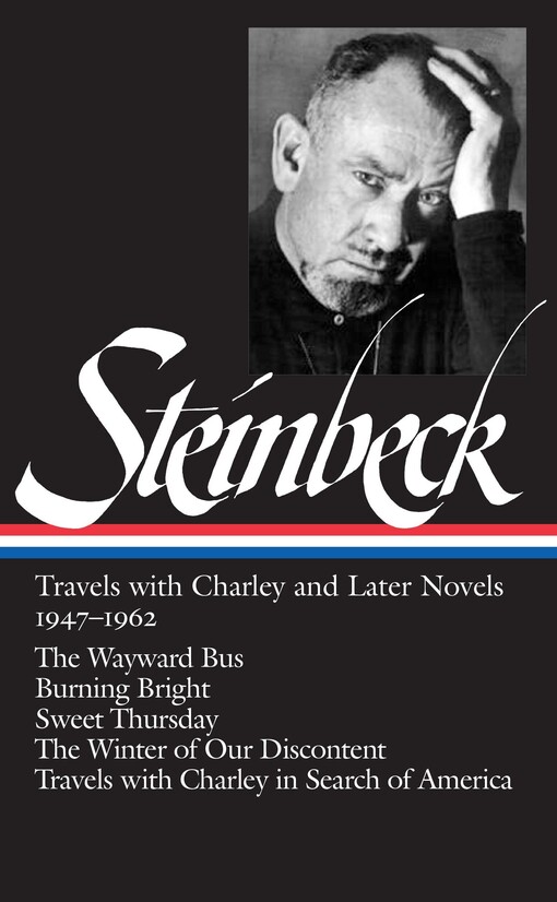 Travels with Charley and later novels 1947-1962. The wayward bus. Burning bright. Sweet Thursday. The winter of our discontent. Travels with Charley in search of America