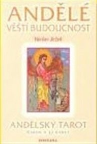 Andělé věští budoucnost : andělský tarot : andělé + velká arkána Tarot