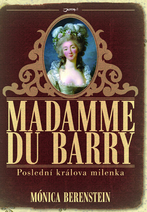 Madame du Barry: z pařížských nevěstinců do ložnice krále Ludvíka XV
