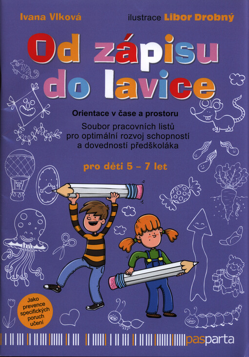 Od zápisu do lavice : orientace v čase a prostoru : soubor pracovních listů pro optimální rozvoj schopností a dovedností předškoláka