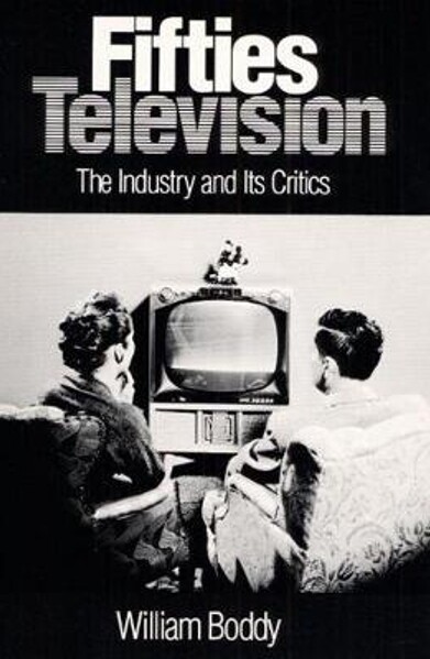 Fifties Television: THE INDUSTRY AND ITS CRITICS (Illinois Studies Communication)