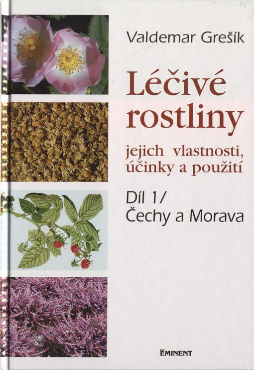 Léčivé rostliny : jejich vlastnosti, účinky a použití. Část 1, Čechy a Morava