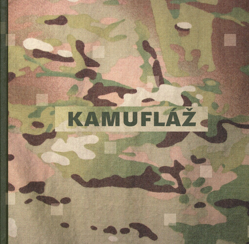 Kamufláž : kapitoly z dějin designu pozemního a námořního maskování
