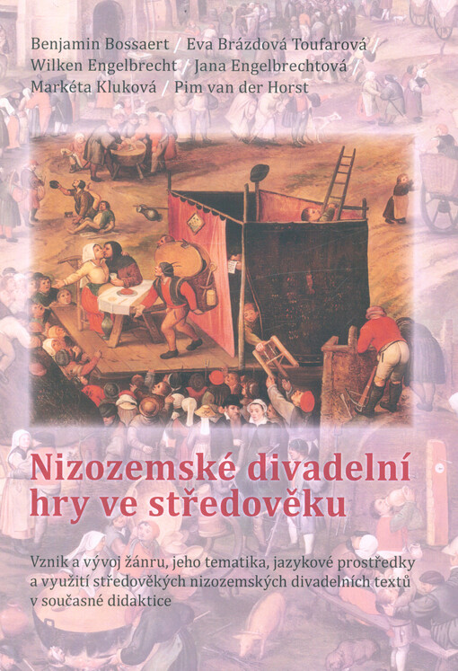 Nizozemské divadelní hry ve středověku : vznik a vývoj žánru, jeho tematika, jazykové prostředky a využití středověkých nizozemských divadelních textů v současné didaktice