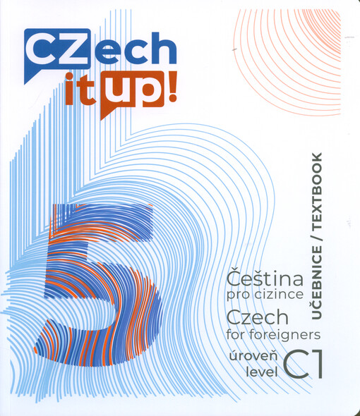 Czech it UP! 5 : čeština pro cizince : úroveň C1 = Czech for foreigners : level C1