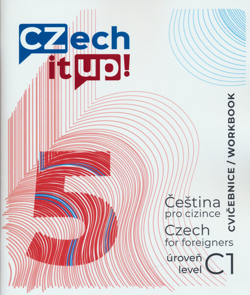 Czech it UP! : čeština pro cizince. 5, Úroveň C1. Cvičebnice