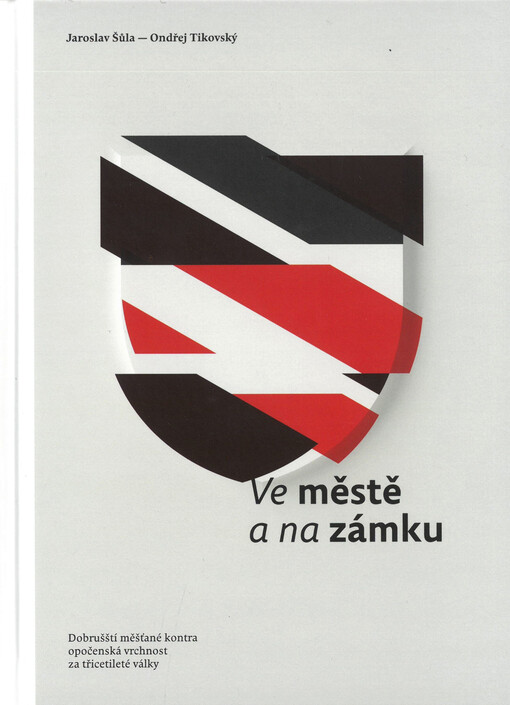 Ve městě a na zámku : dobrušští měšťané kontra opočenská vrchnost za třicetileté války