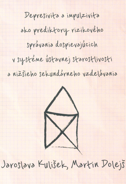 Depresivita a impulzivita ako prediktory rizikového správania dospievajúcich v systéme ústavnej starostlivosti a nižšieho sekundárneho vzdelávania