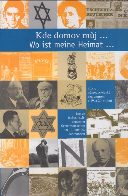 Kde domov můj- : Stopy německo-české vzájemnosti v 19. a 20. století : [katalog výstavy]