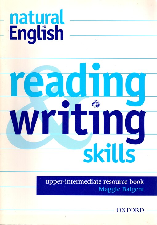 Oxford University Press NATURAL ENGLISH UPPER-INTERMEDIATE READING AND WRITING SKILLS RESOURCE BOOKLS