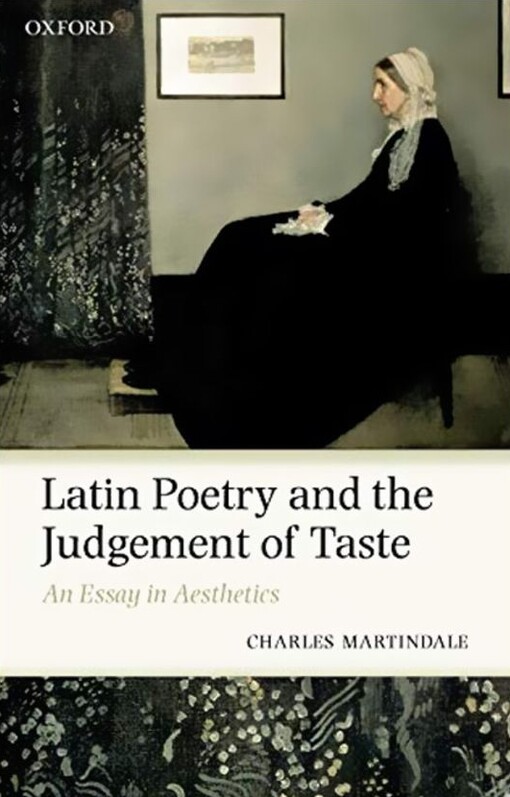 Latin Poetry and the Judgement of Taste: An Essay in Aesthetics