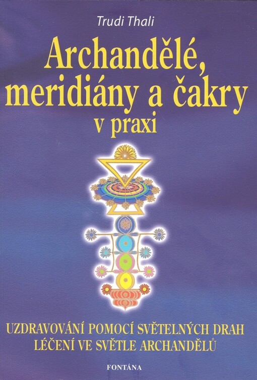 Archandělé, meridiány a čakry v praxi : léčení pomocí světelných drah