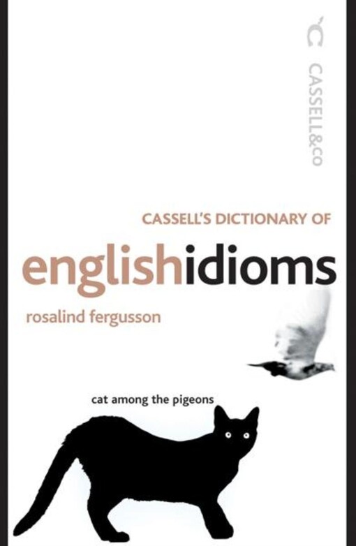 Cassell's dictionary of English idioms