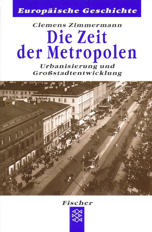 Die Zeit der Metropolen : Urbanisierung und Großstadtentwicklung