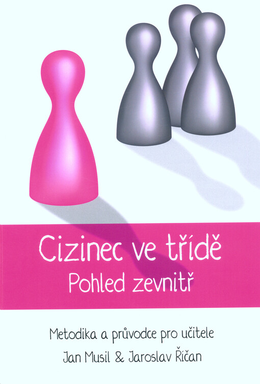 Cizinec ve třídě: pohled zevnitř : metodika a průvodce pro učitele
