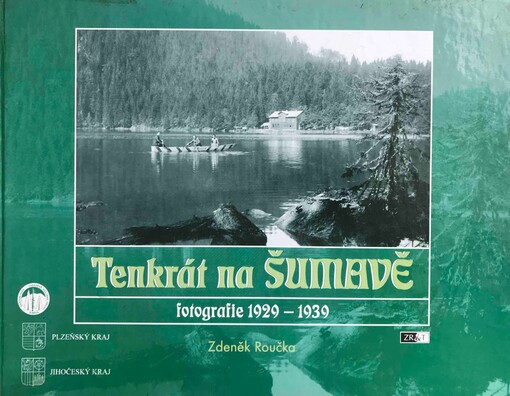 Tenkrát na Šumavě : fotografie 1929-1939