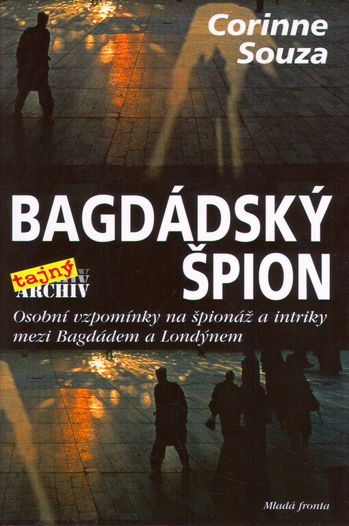 Bagdádský špion : osobní vzpomínky na špionáž a intriky mezi Bagdádem a Londýnem