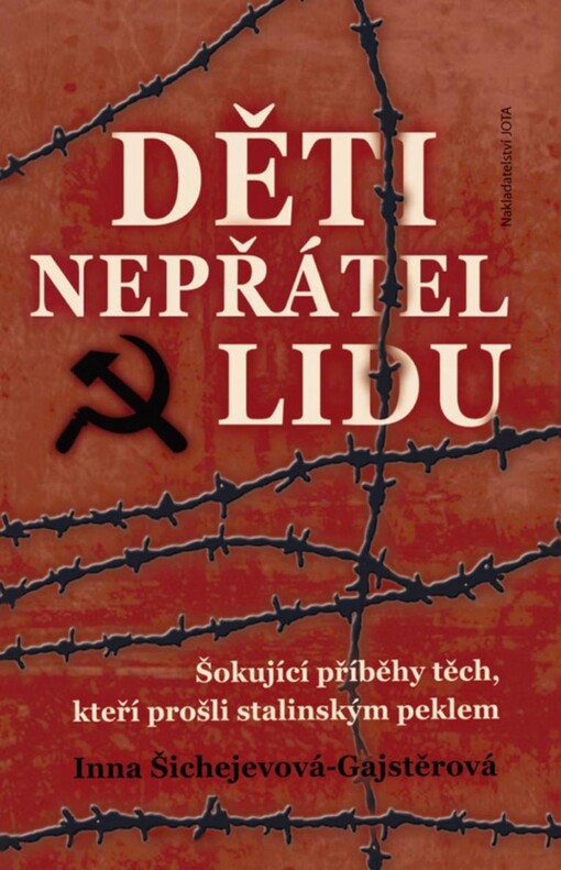 Děti nepřátel lidu : šokující příběhy těch, kteří prošli stalinským peklem